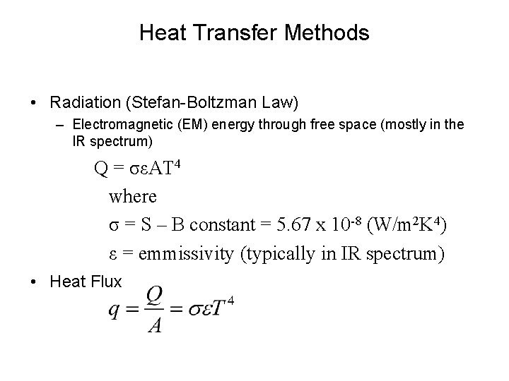 Heat Transfer Methods • Radiation (Stefan-Boltzman Law) – Electromagnetic (EM) energy through free space