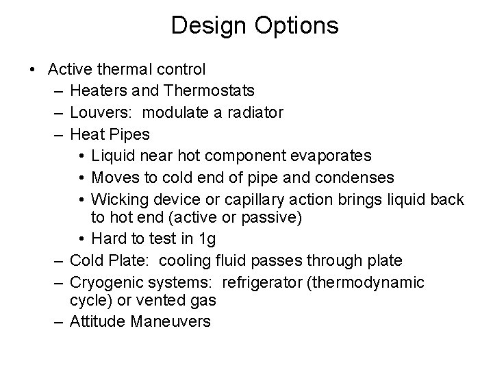 Design Options • Active thermal control – Heaters and Thermostats – Louvers: modulate a