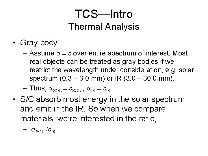 TCS—Intro Thermal Analysis • Gray body – Assume a = e over entire spectrum