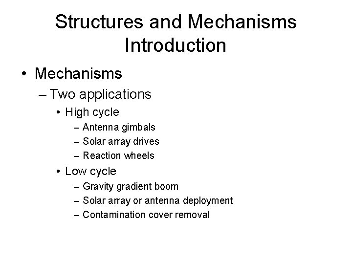 Structures and Mechanisms Introduction • Mechanisms – Two applications • High cycle – Antenna