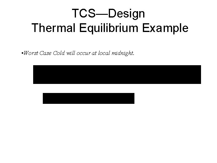 TCS—Design Thermal Equilibrium Example • Worst Case Cold will occur at local midnight. 