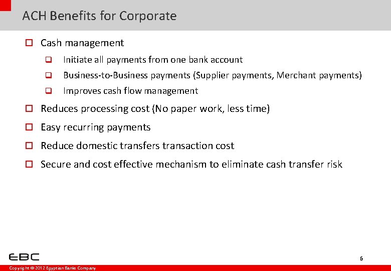 ACH Benefits for Corporate o Cash management q Initiate all payments from one bank