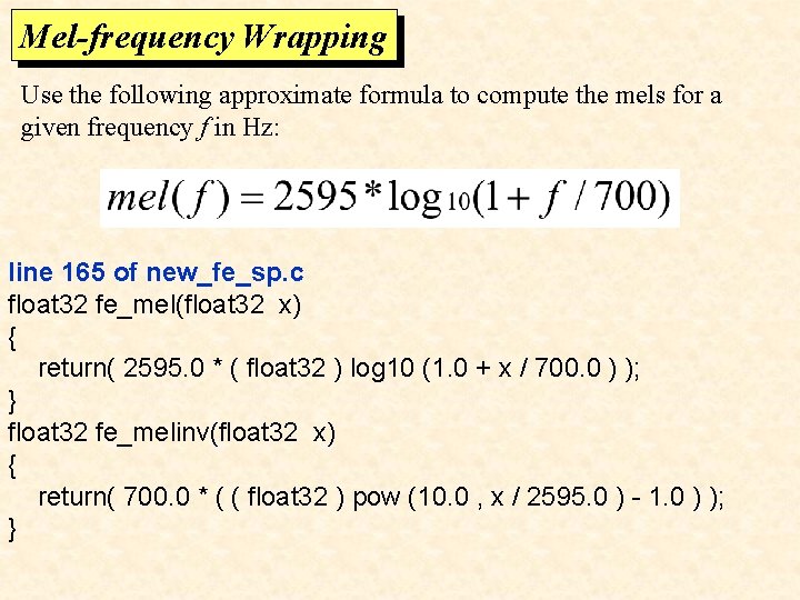 Mel-frequency Wrapping Use the following approximate formula to compute the mels for a given