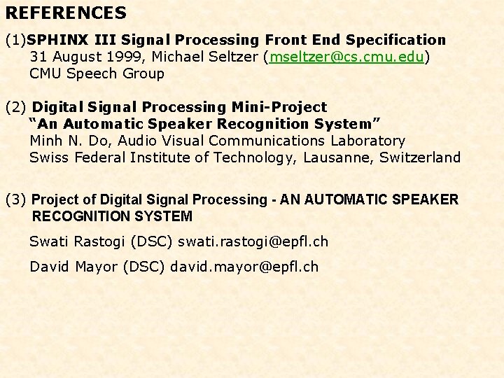 REFERENCES (1)SPHINX III Signal Processing Front End Specification 31 August 1999, Michael Seltzer (mseltzer@cs.