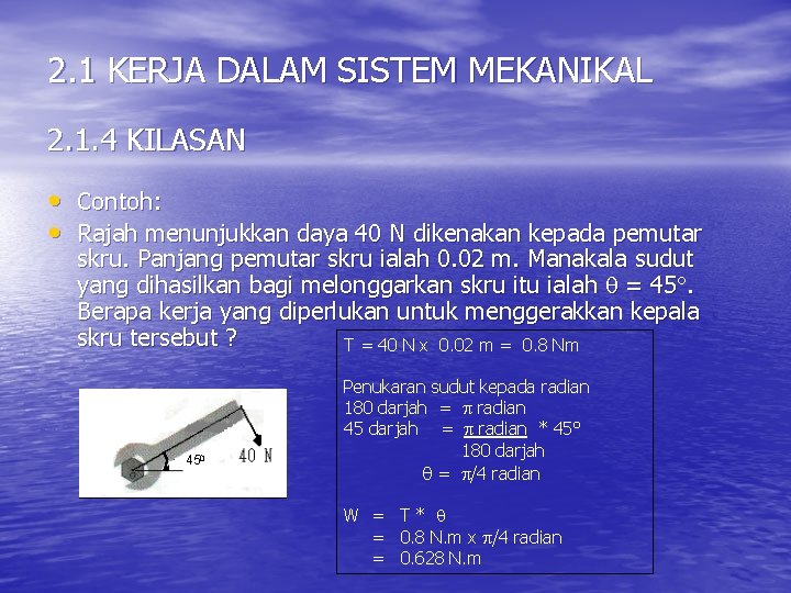 2. 1 KERJA DALAM SISTEM MEKANIKAL 2. 1. 4 KILASAN • Contoh: • Rajah