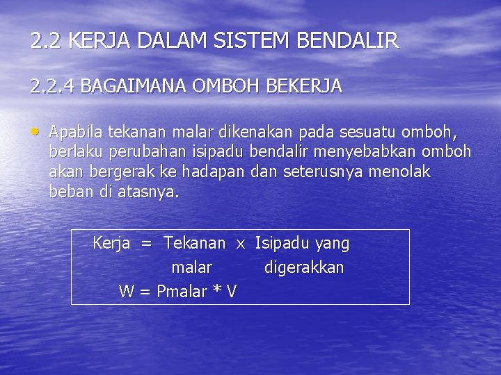 2. 2 KERJA DALAM SISTEM BENDALIR 2. 2. 4 BAGAIMANA OMBOH BEKERJA • Apabila