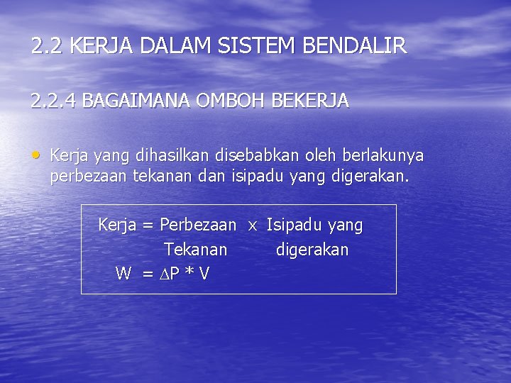 2. 2 KERJA DALAM SISTEM BENDALIR 2. 2. 4 BAGAIMANA OMBOH BEKERJA • Kerja