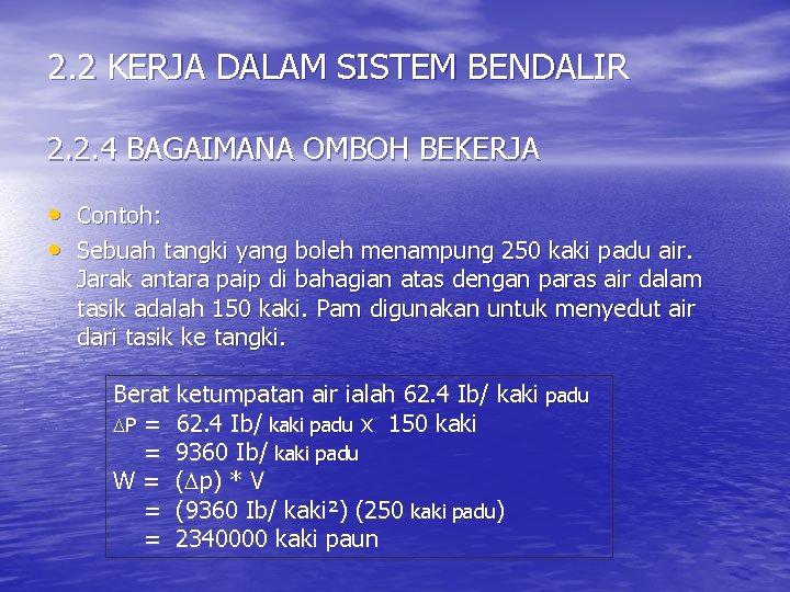 2. 2 KERJA DALAM SISTEM BENDALIR 2. 2. 4 BAGAIMANA OMBOH BEKERJA • Contoh: