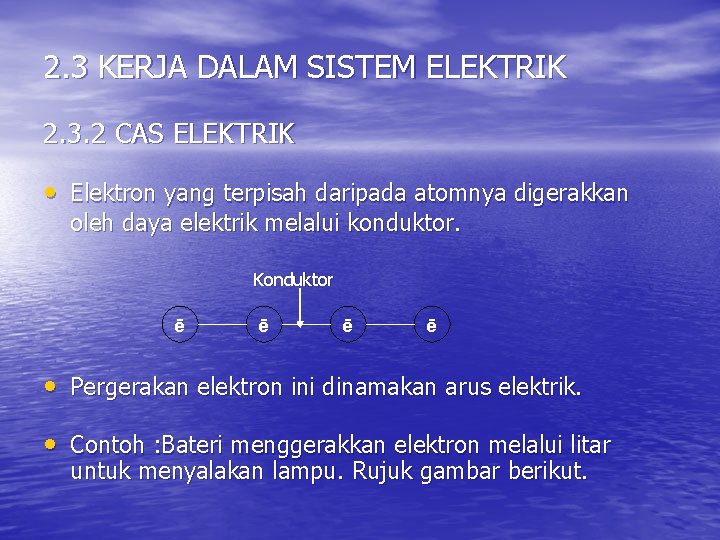 2. 3 KERJA DALAM SISTEM ELEKTRIK 2. 3. 2 CAS ELEKTRIK • Elektron yang