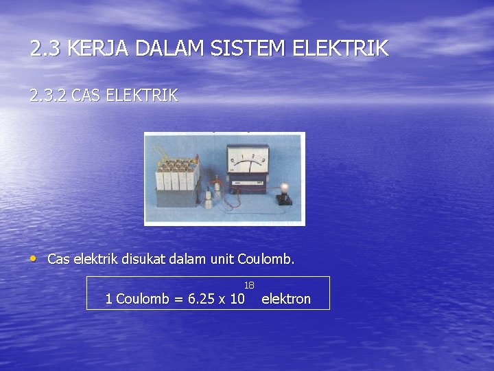 2. 3 KERJA DALAM SISTEM ELEKTRIK 2. 3. 2 CAS ELEKTRIK • Cas elektrik