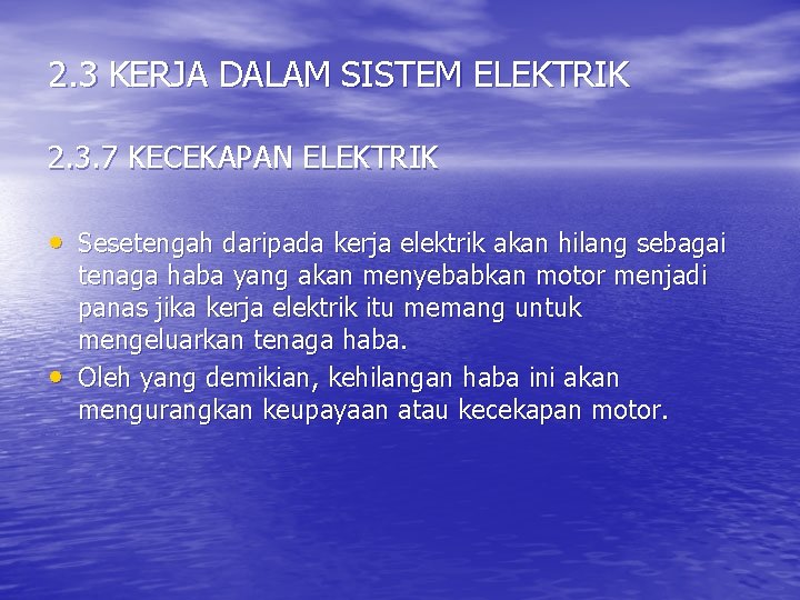 2. 3 KERJA DALAM SISTEM ELEKTRIK 2. 3. 7 KECEKAPAN ELEKTRIK • Sesetengah daripada