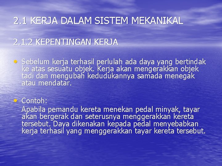 2. 1 KERJA DALAM SISTEM MEKANIKAL 2. 1. 2 KEPENTINGAN KERJA • Sebelum kerja