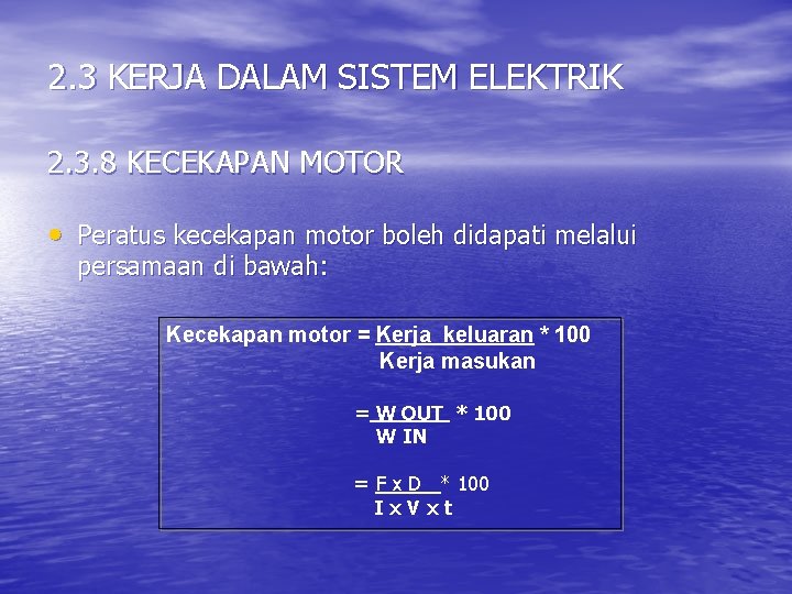 2. 3 KERJA DALAM SISTEM ELEKTRIK 2. 3. 8 KECEKAPAN MOTOR • Peratus kecekapan