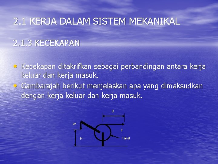 2. 1 KERJA DALAM SISTEM MEKANIKAL 2. 1. 3 KECEKAPAN • Kecekapan ditakrifkan sebagai