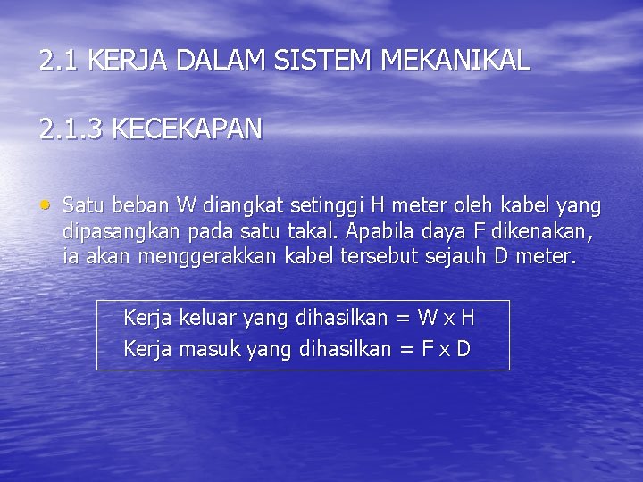 2. 1 KERJA DALAM SISTEM MEKANIKAL 2. 1. 3 KECEKAPAN • Satu beban W