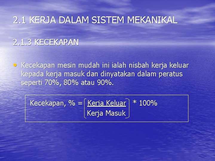 2. 1 KERJA DALAM SISTEM MEKANIKAL 2. 1. 3 KECEKAPAN • Kecekapan mesin mudah