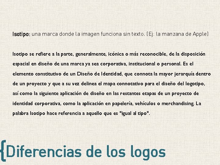Isotipo: una marca donde la imagen funciona sin texto. (Ej: la manzana de Apple) Isotipo: una marca donde la imagen funciona sin texto. (Ej: la manzana de Apple)