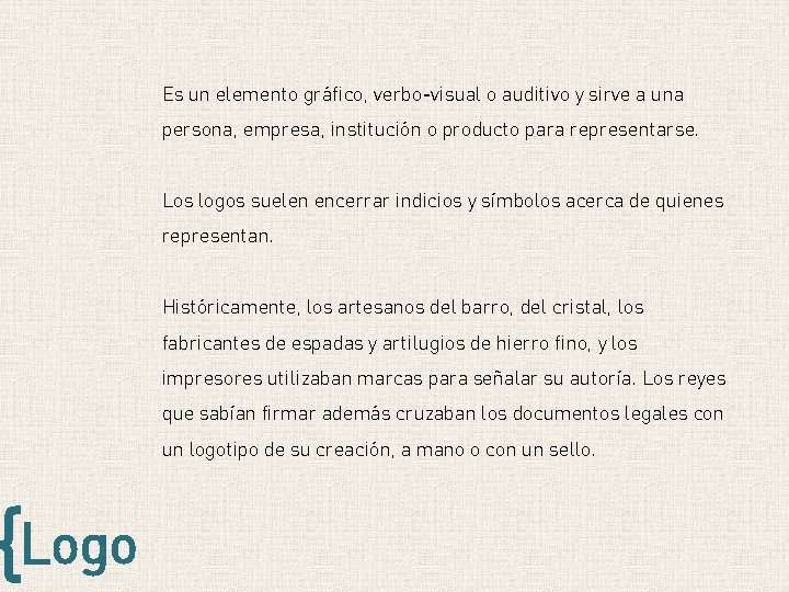 {Logo Es un elemento gráfico, verbo-visual o auditivo y sirve a una persona, empresa, {Logo Es un elemento gráfico, verbo-visual o auditivo y sirve a una persona, empresa,