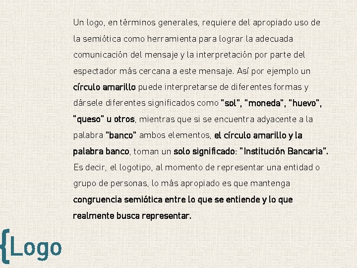 {Logo Un logo, en términos generales, requiere del apropiado uso de la semiótica como {Logo Un logo, en términos generales, requiere del apropiado uso de la semiótica como