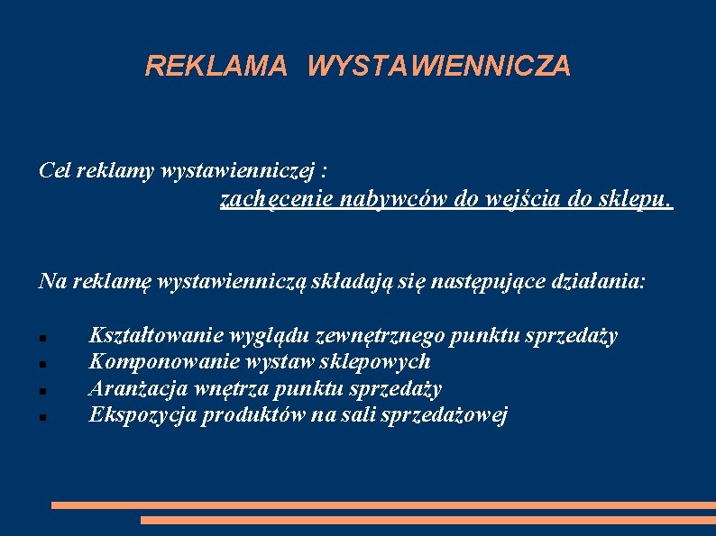 REKLAMA WYSTAWIENNICZA Cel reklamy wystawienniczej : zachęcenie nabywców do wejścia do sklepu. Na reklamę