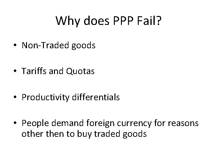 Why does PPP Fail? • Non-Traded goods • Tariffs and Quotas • Productivity differentials