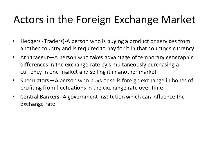 Actors in the Foreign Exchange Market • Hedgers (Traders)-A person who is buying a