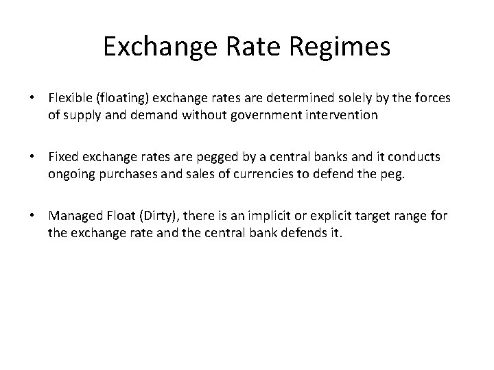 Exchange Rate Regimes • Flexible (floating) exchange rates are determined solely by the forces