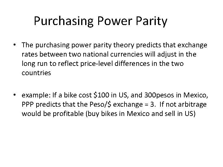 Purchasing Power Parity • The purchasing power parity theory predicts that exchange rates between