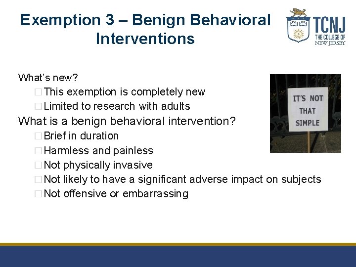 Exemption 3 – Benign Behavioral Interventions What’s new? �This exemption is completely new �Limited