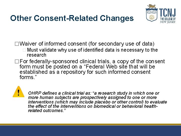 Other Consent-Related Changes �Waiver of informed consent (for secondary use of data) � Must