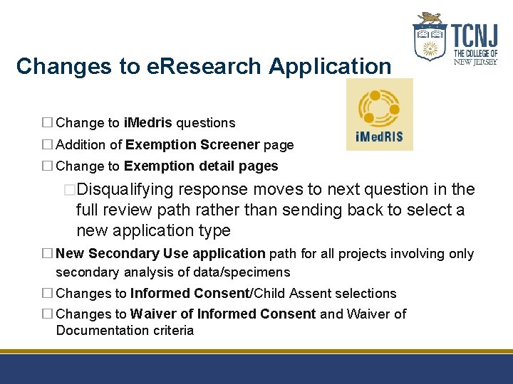 Changes to e. Research Application � Change to i. Medris questions � Addition of