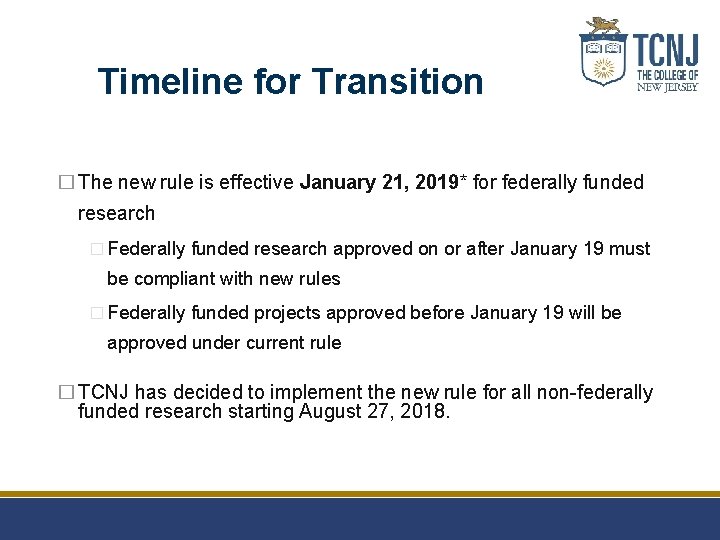Timeline for Transition � The new rule is effective January 21, 2019* for federally