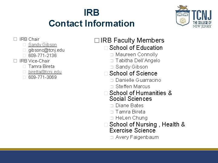 IRB Contact Information � IRB Chair � Sandy Gibson � gibsonc@tcnj. edu � 609