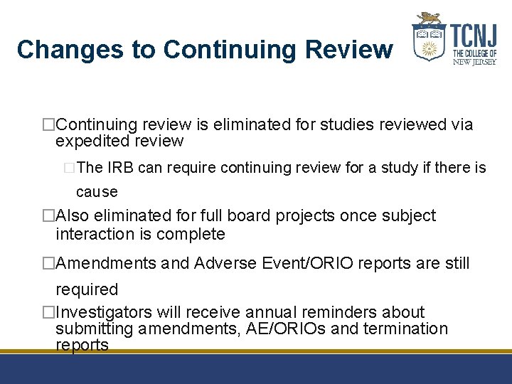 Changes to Continuing Review �Continuing review is eliminated for studies reviewed via expedited review