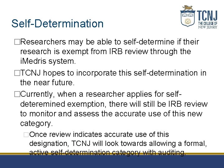 Self-Determination �Researchers may be able to self-determine if their research is exempt from IRB