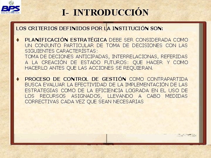 I- INTRODUCCIÓN LOS CRITERIOS DEFINIDOS POR LA INSTITUCIÓN SON: t PLANIFICACIÓN ESTRATÉGICA DEBE SER