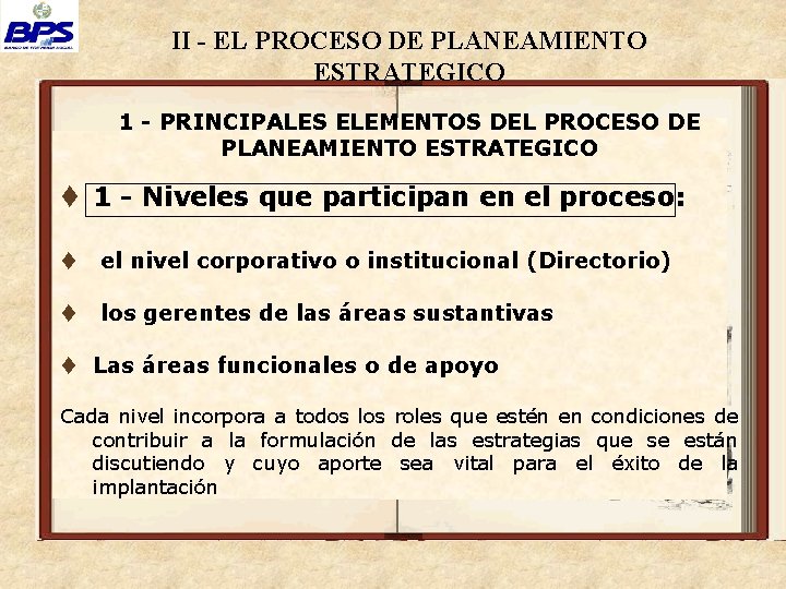 II - EL PROCESO DE PLANEAMIENTO ESTRATEGICO 1 - PRINCIPALES ELEMENTOS DEL PROCESO DE