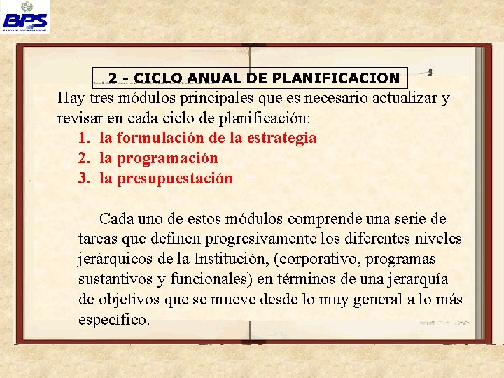 2 - CICLO ANUAL DE PLANIFICACION Hay tres módulos principales que es necesario actualizar