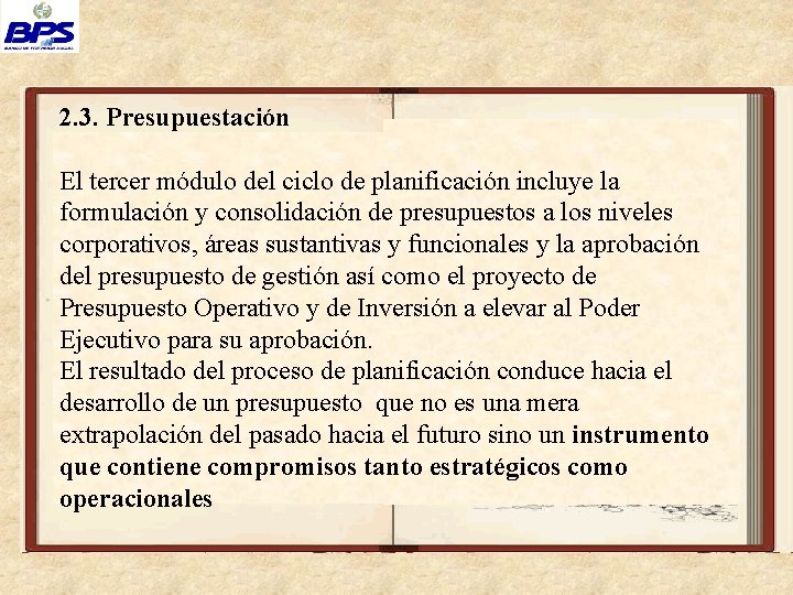 2. 3. Presupuestación El tercer módulo del ciclo de planificación incluye la formulación y