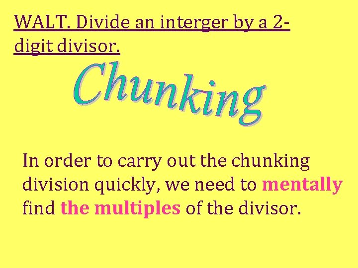 WALT. Divide an interger by a 2 digit divisor. In order to carry out