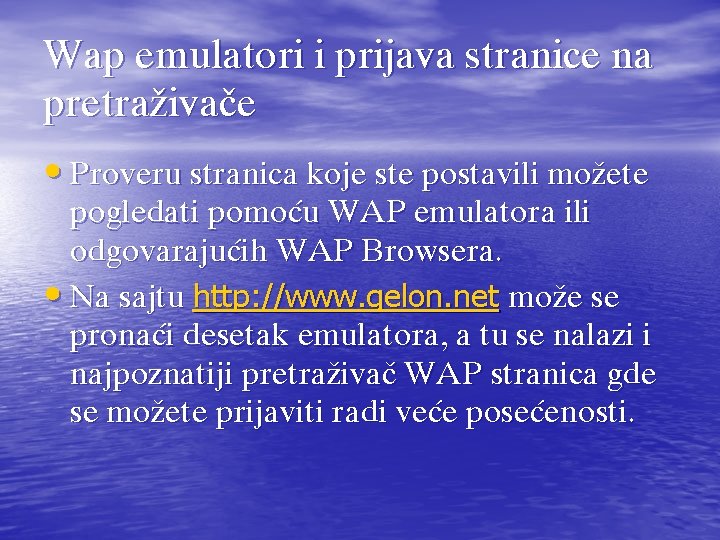 Wap emulatori i prijava stranice na pretra`iva~e • Proveru stranica koje ste postavili mo`ete