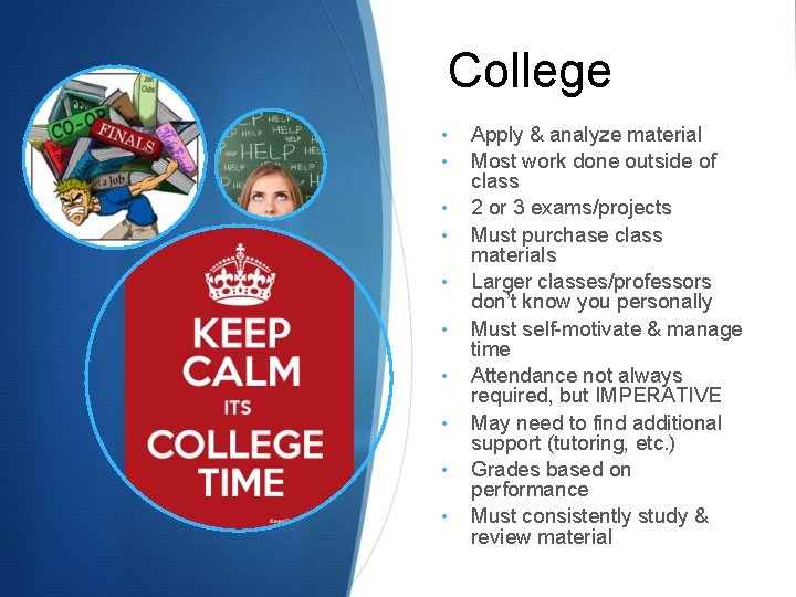 College • • • Apply & analyze material Most work done outside of class