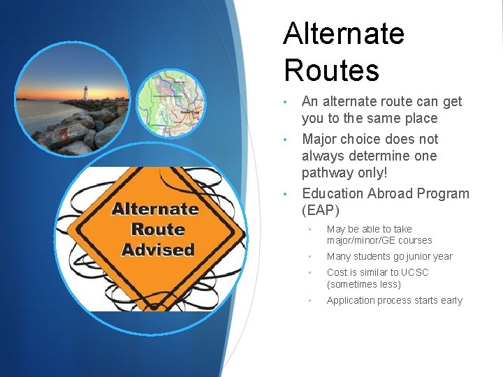 Alternate Routes • An alternate route can get you to the same place •