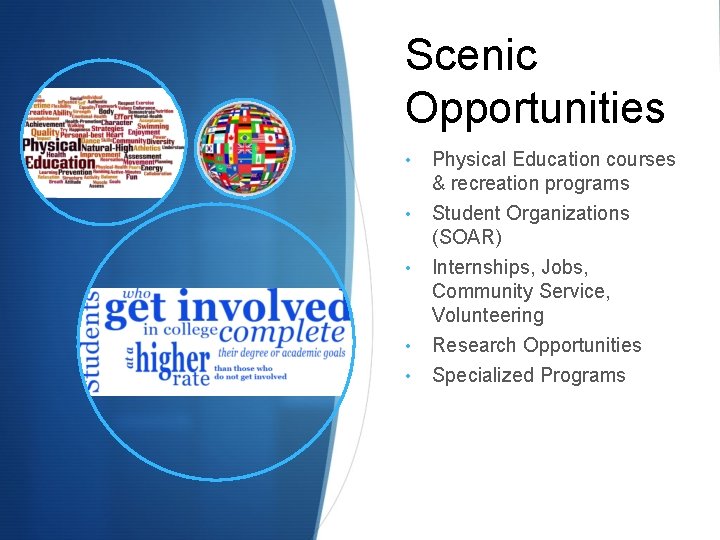 Scenic Opportunities • Physical Education courses & recreation programs • Student Organizations (SOAR) Internships,