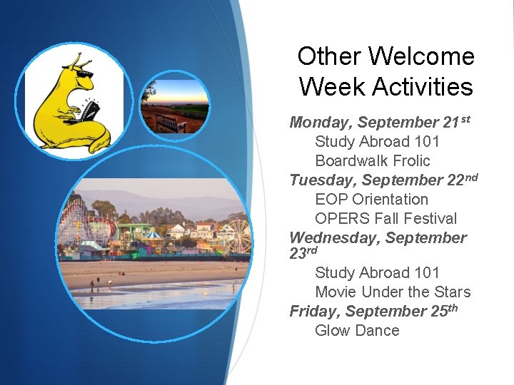 Other Welcome Week Activities Monday, September 21 st Study Abroad 101 Boardwalk Frolic Tuesday,