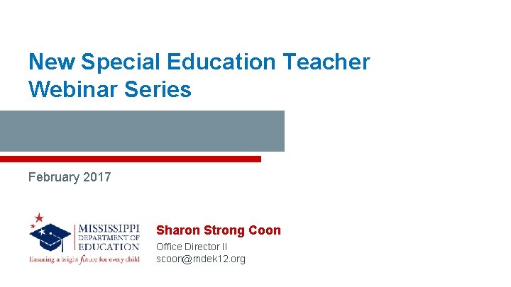 New Special Education Teacher Webinar Series February 2017 Sharon Strong Coon Office Director II