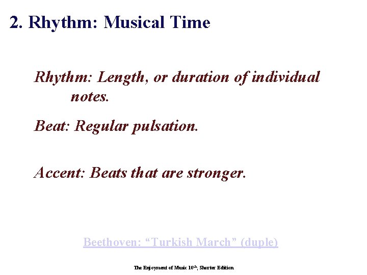 2. Rhythm: Musical Time Rhythm: Length, or duration of individual notes. Beat: Regular pulsation.