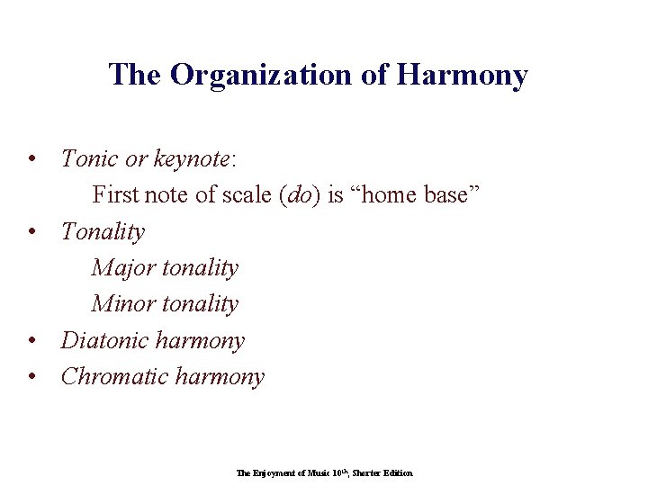 The Organization of Harmony • Tonic or keynote: First note of scale (do) is