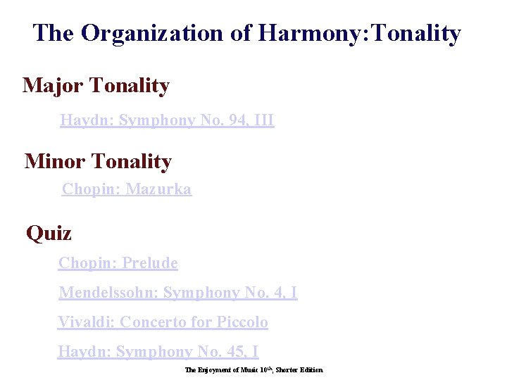 The Organization of Harmony: Tonality Major Tonality Haydn: Symphony No. 94, III Minor Tonality