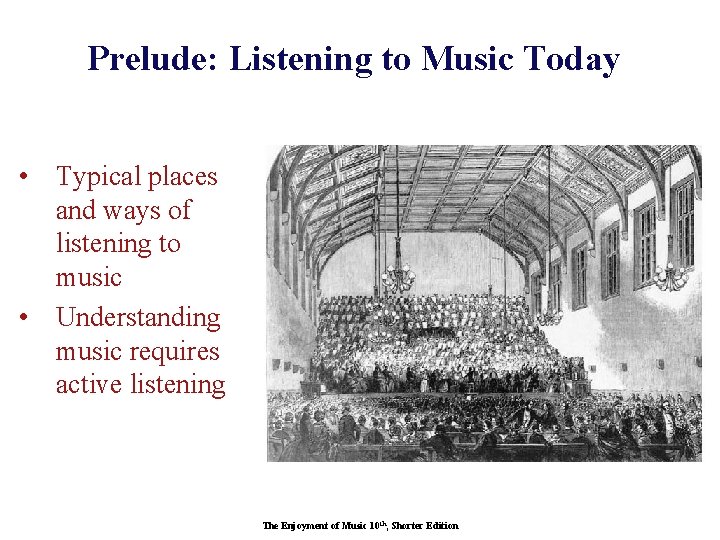 Prelude: Listening to Music Today • Typical places and ways of listening to music